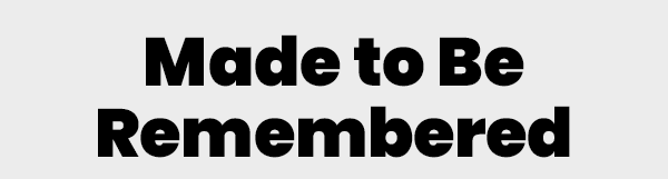 Made to be Remembered
