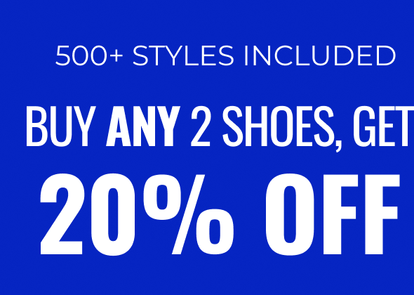 500+ Styles Included | Buy Any 2 Shoes, Get 20% Off