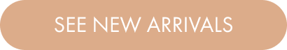 SEE NEW ARRIVALS
