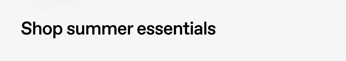 Shop summer essentials