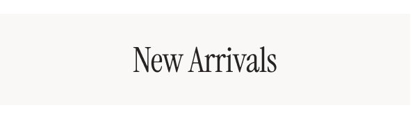 New Arrivals