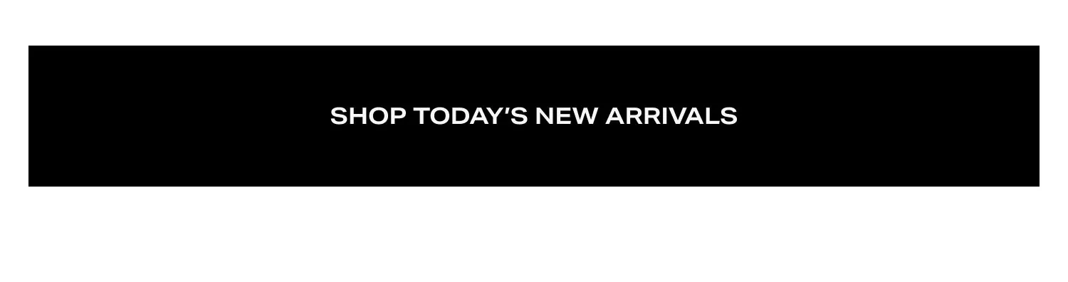 Shop Today's New Arrivals