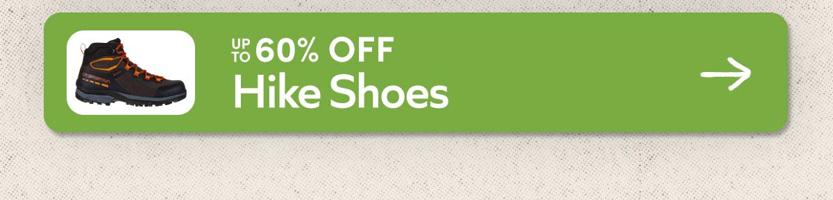 Up To 60% Off Hike Shoes!