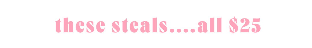 $25 Tuesday is Back! Shop 100s of wear now styles!