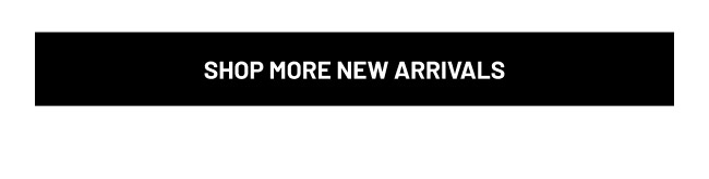 Shop More New Arrivals