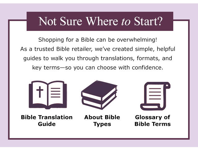 Not Sure Where to Start? Discover our helpful guides including Bible Translation Guide, About Bible Types, and Glossary of Bible Terms.
