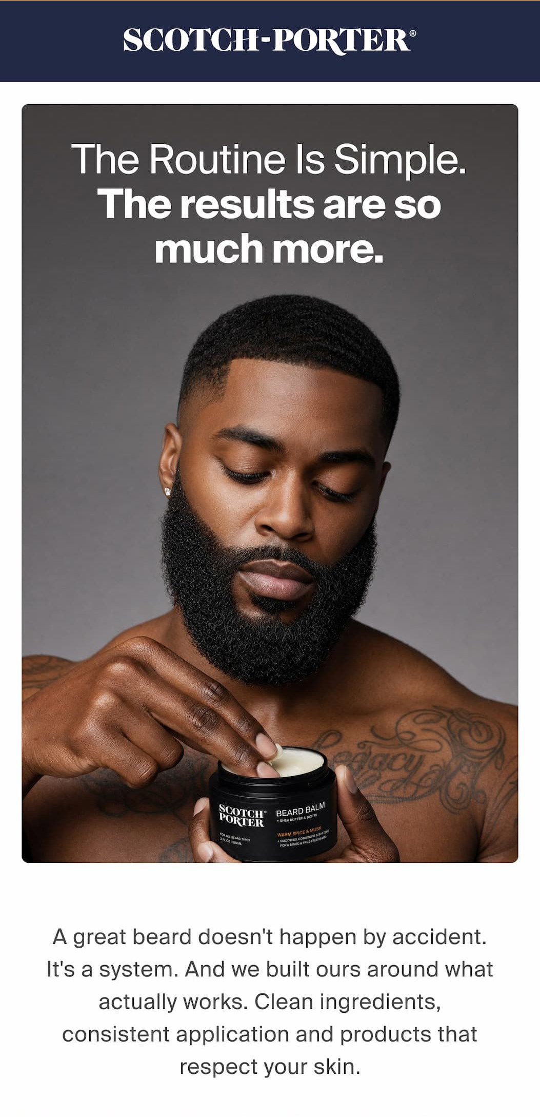The Routine Is Simple. The results are so much more. A great beard doesn't happen on accident. It's a system. And we built ours around what actually works. clean ingredients, consistent application and products that respect your skin. 