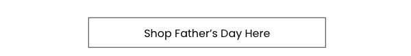 Shop Father's Day Here