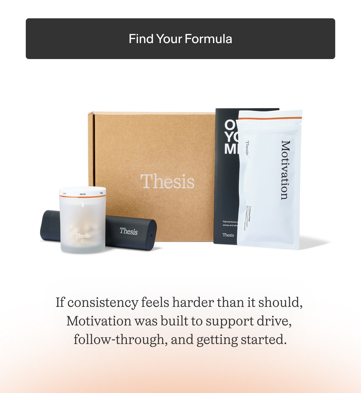 If consistency feels harder than it should, Motivation was built to support drive, follow-through, and getting started. | Find Your Formula