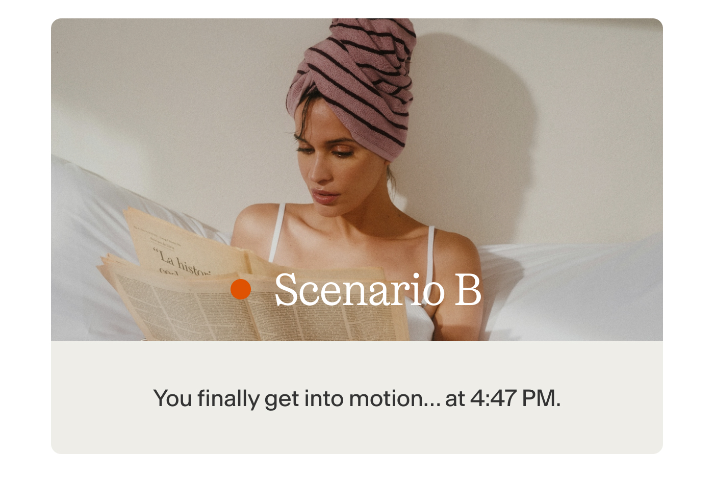 Scenario B You finally get into motion… at 4:47 PM.