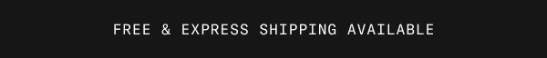 FREE & EXPRESS SHIPPING AVAILABLE