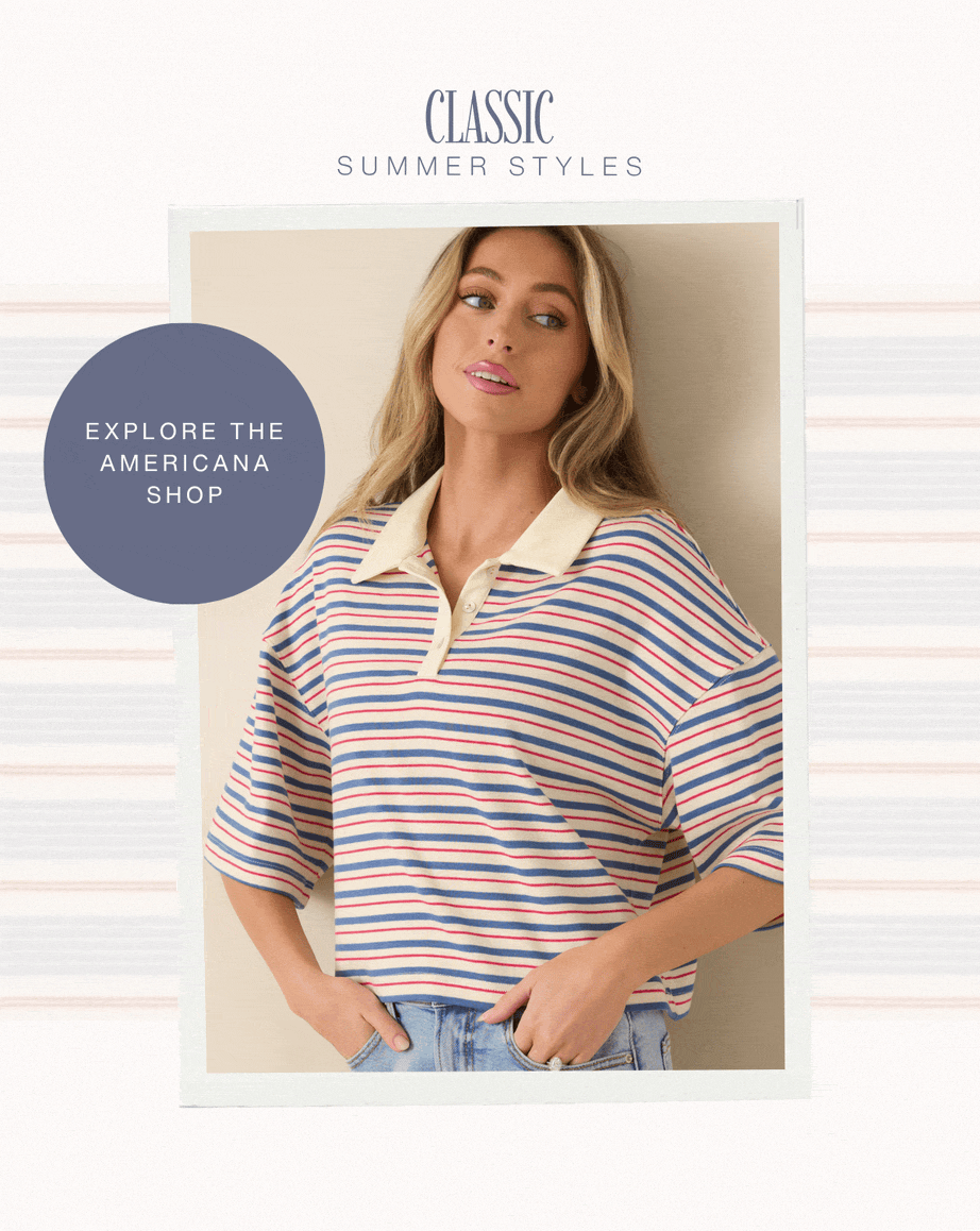 Classic summer styles. Explore the Americana shop.