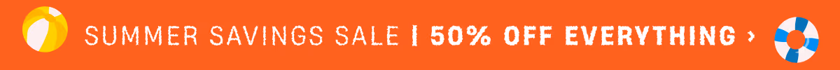 Summer Saving Sale | 50% off Everything