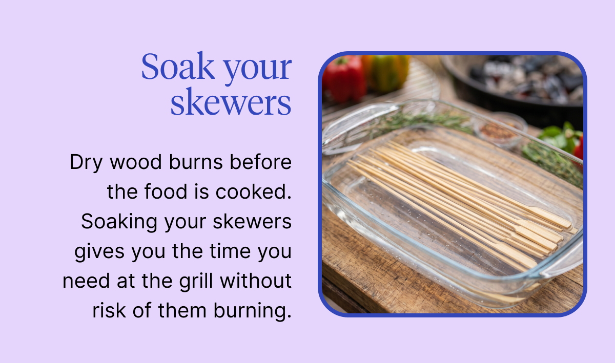 Soak your skewers