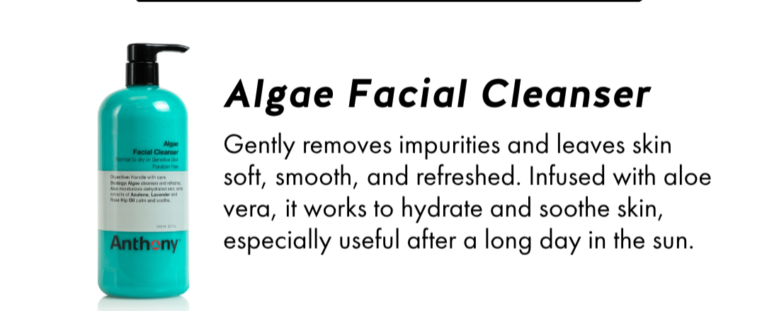Algae Facial Cleanser- Gently removes impurities and leaves skin soft, smooth, and refreshed. Infused with aloe vera, it works to hydrate and soothe skin, especially useful after a long day in the sun.