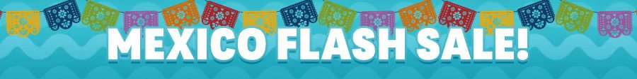 Mexico Flash Sale!