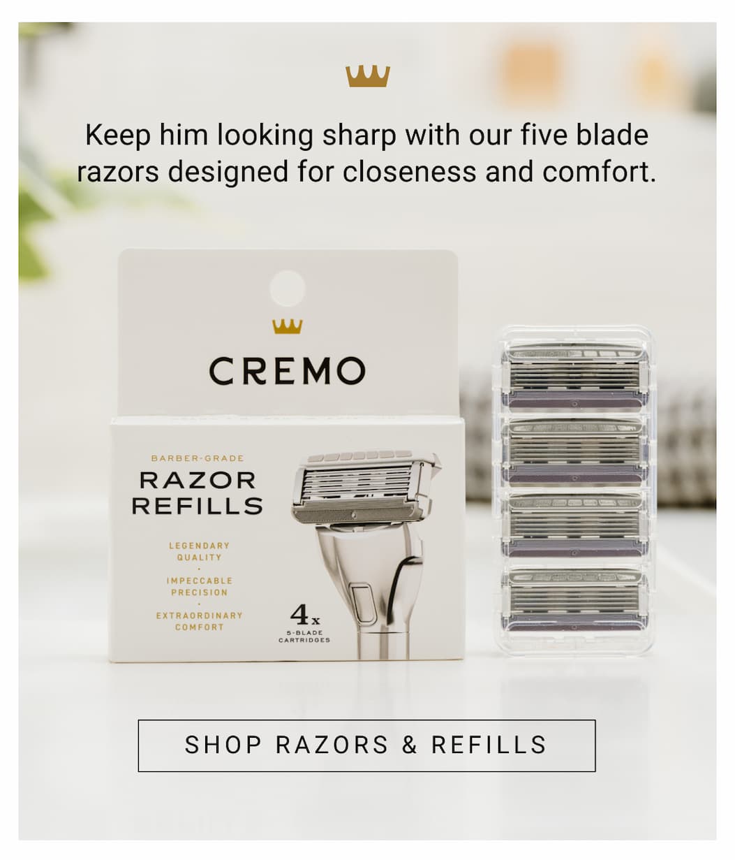 Keep him looking sharp – Shop Razors & Refills