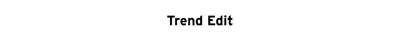 TREND EDIT
