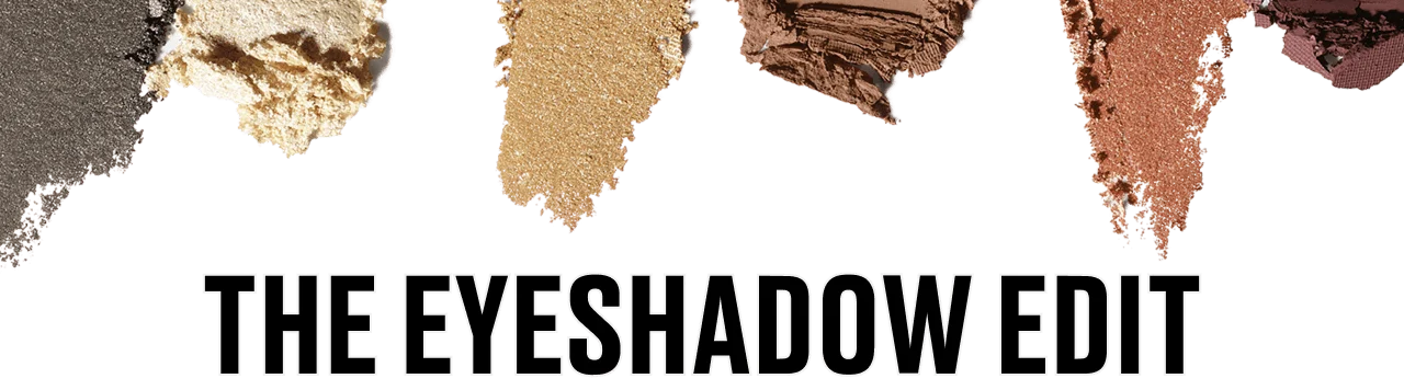 THE EYESHADOW EDIT