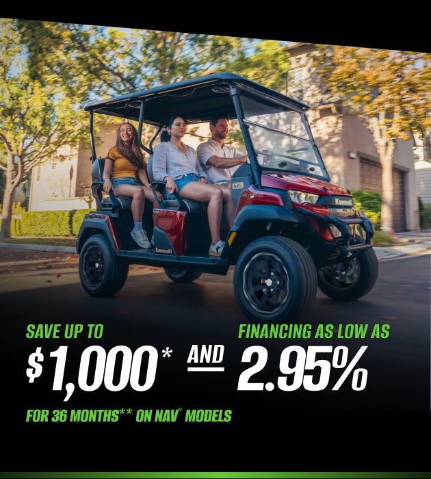 SAVE UP TO $1,000* AND FINANCING AS LOW AS 2.95% FOR 36 MONTHS** ON NAV® MODELS