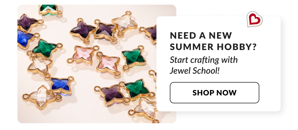 Need a new summer hobby? Explore Jewelry Making