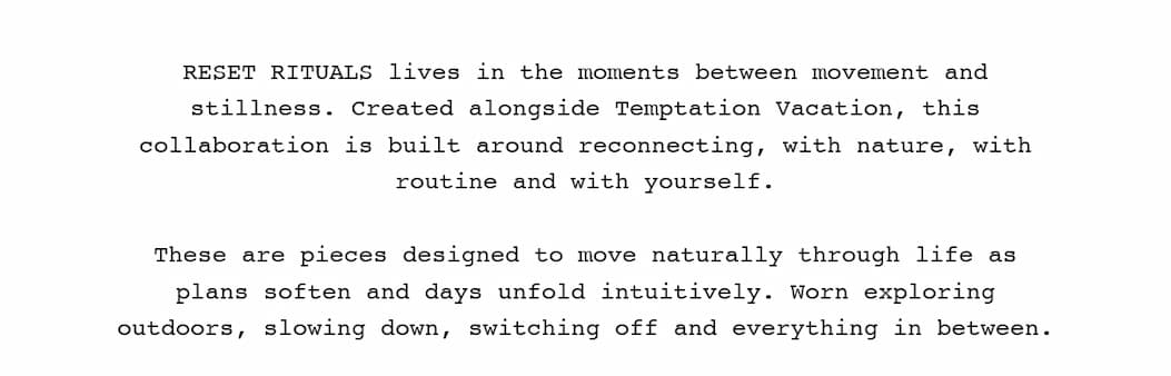 This collaboration is built around reconnecting, with nature, with routine and with yourself.