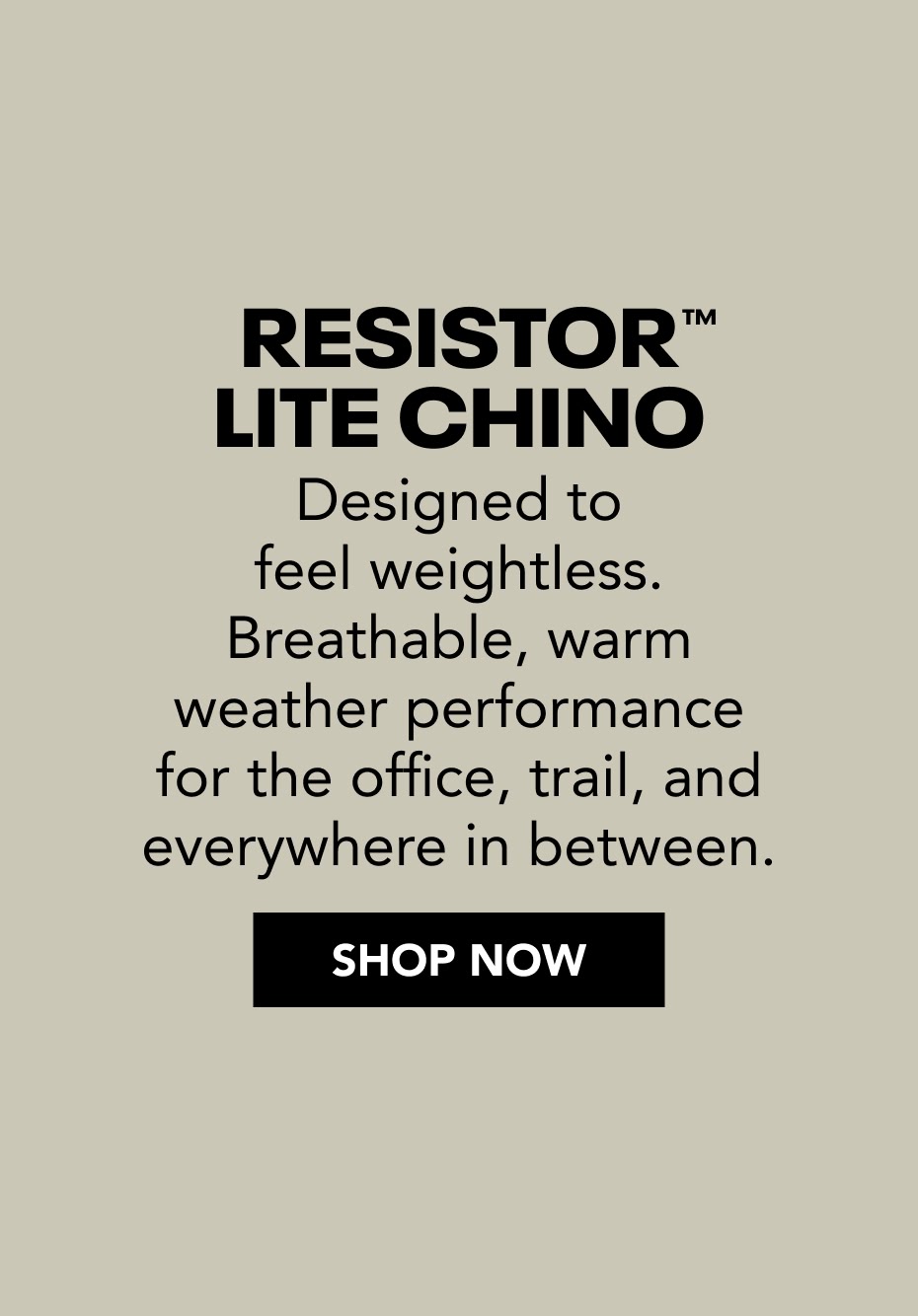 Men's Resistor Lite Chino. Designed to feel weightless. Breathable , warm weather performance