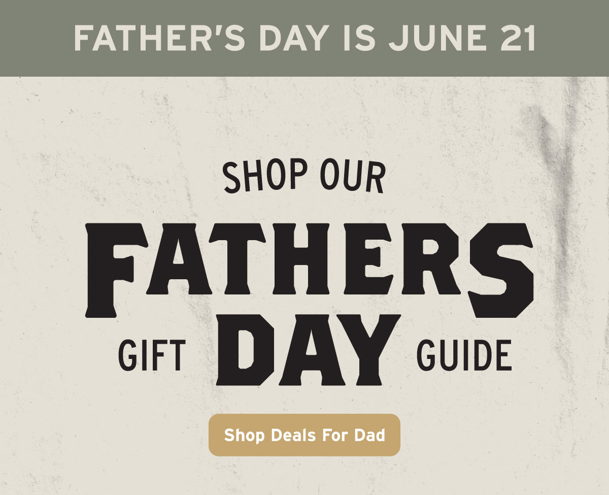 Shop Our Father's Day Gift Guide