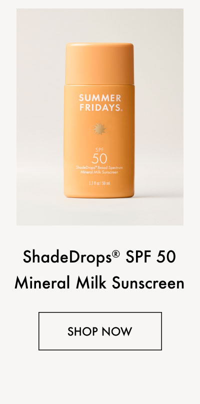 ShadeDrops® Broad Spectrum SPF 50 Mineral Milk Sunscreen - Shop Now
