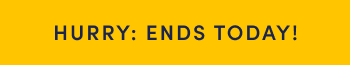 Hurry: Ends Today!