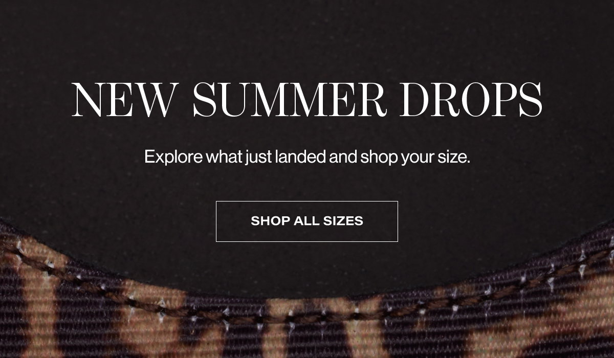 New Summer Drops - Explore What Just Landed And Shop Your Size. | Shop All Sizes