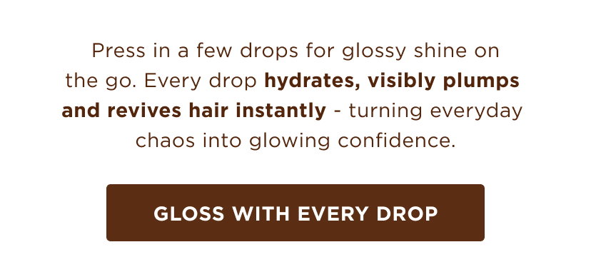 Gloss with every drop