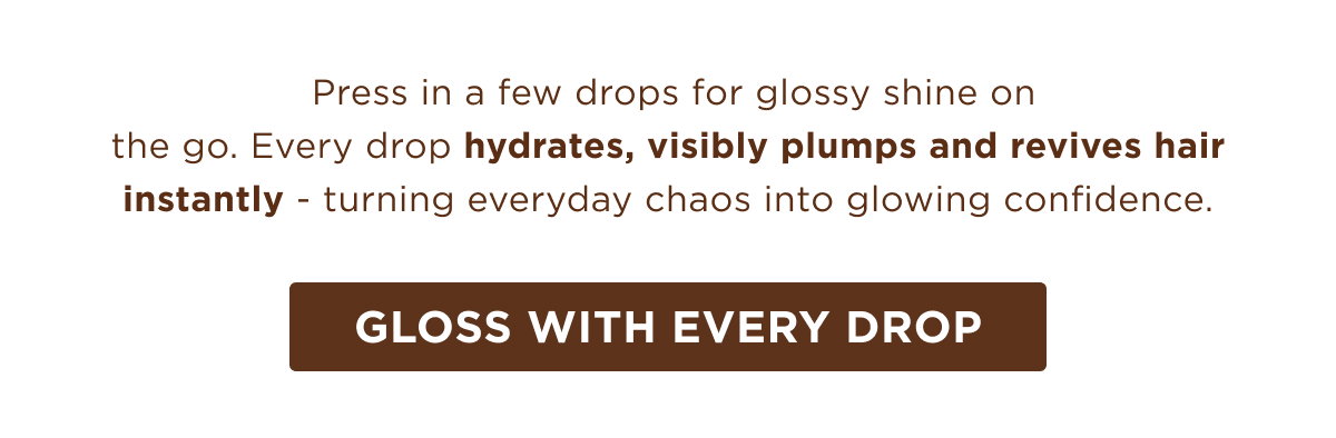 Gloss with every drop