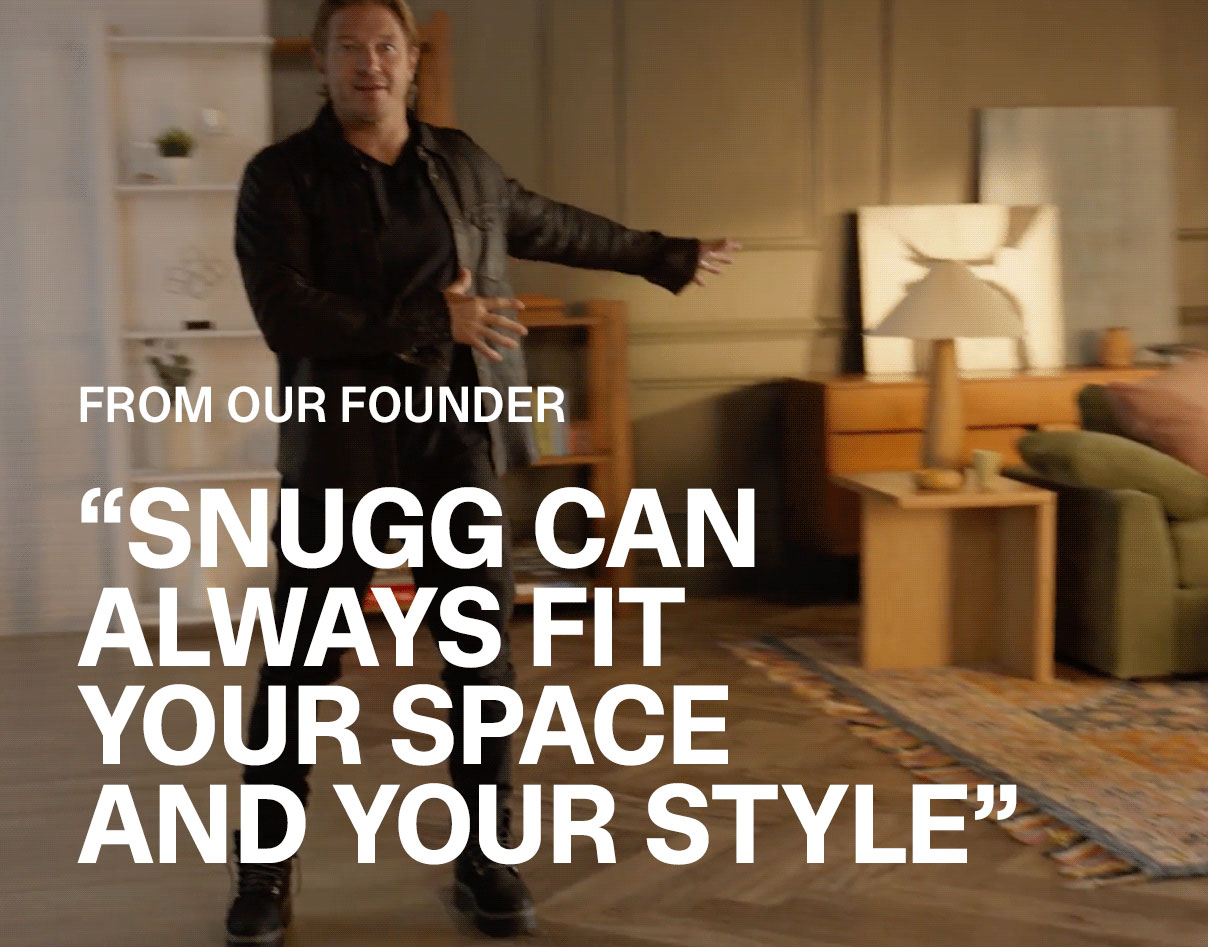 Snugg Can Always Fit Your Space and Your Style