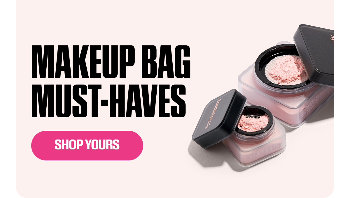 MAKEUP BAG MUST-HAVES