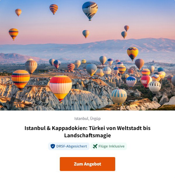 Istanbul & Kappadokien: Türkei von Weltstadt bis Landschaftsmagie