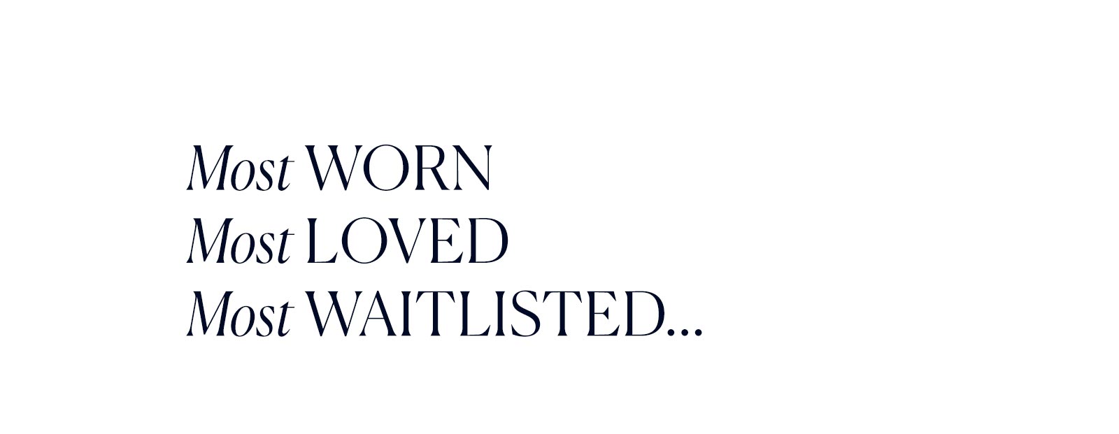 Most worn, most loved, most waitlisted...