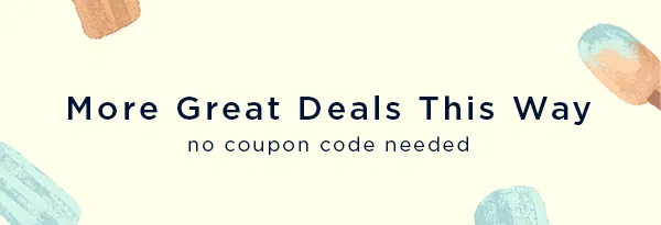More Great Deals This Way / no coupon code needed