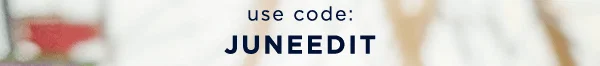 use code: JUNEEDIT