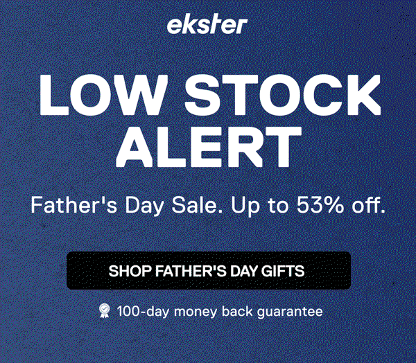 ekster LOW STOCK ALERT Father's Day Sale. Up to 53% off. SHOP FATHER'S DAY GIFTS