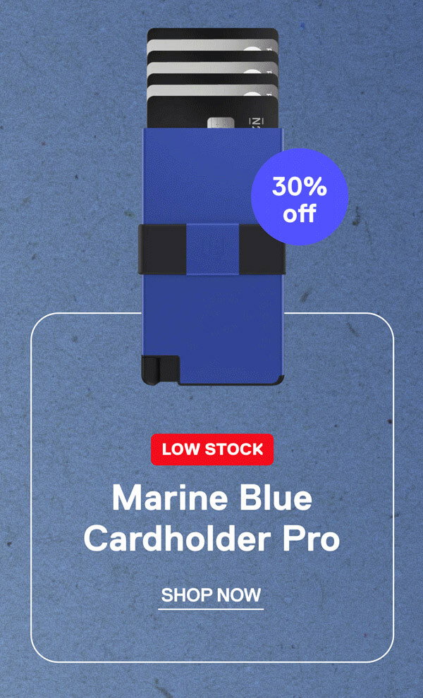 LOW STOCK Marine Blue Cardholder Pro 30% off SHOP NOW