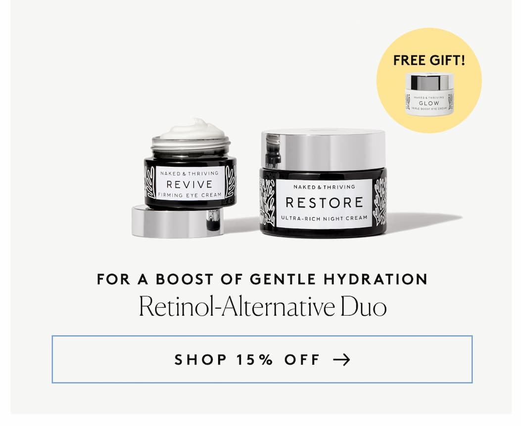 For a Boost of Gentle Hydration Retinol-Alternative Duo SHOP 15% OFF