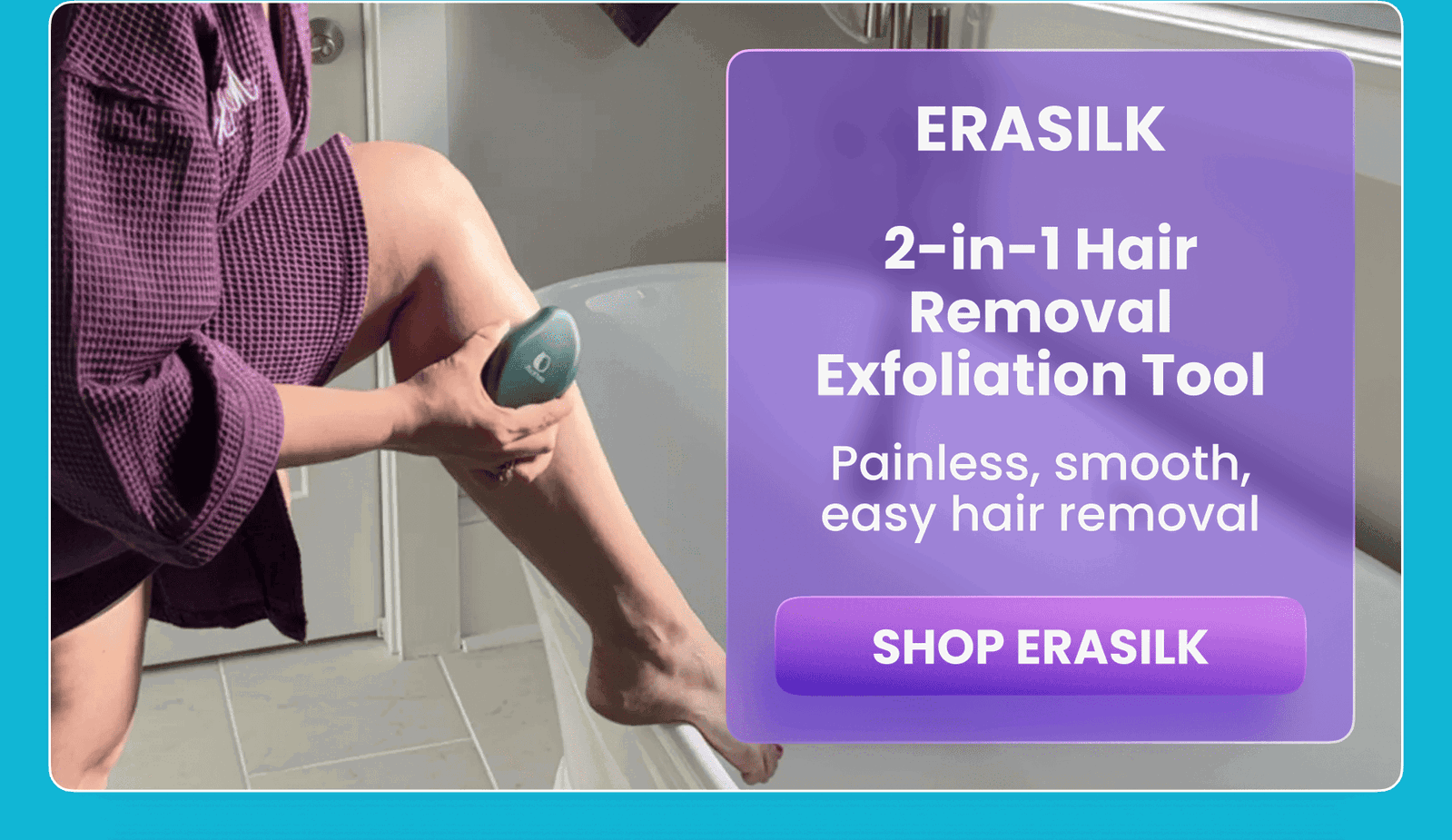 Erasilk	2-in-1 Hair Removal/Exfoliation Tool/Painless, smooth, easy hair removal