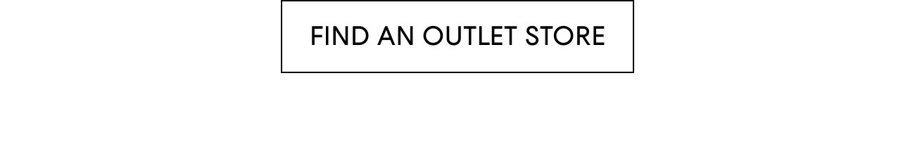 FIND AN OUTLET OUTLET