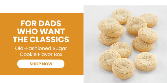 FOR DADS WHO WANT THE CLASSICS - Old-Fashioned Sugar Cookie Flavor Box