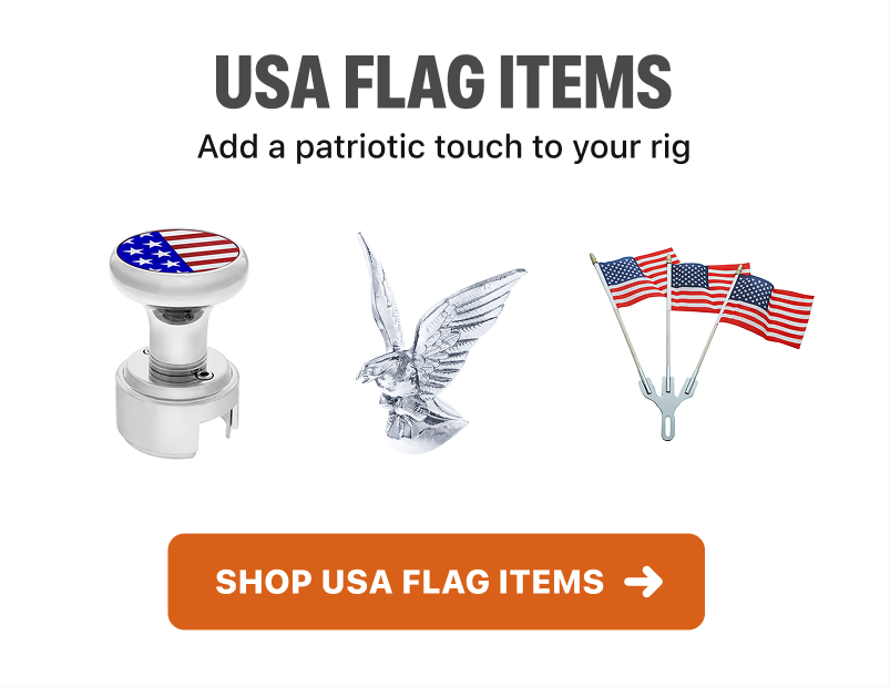 Shop USA Flag Items for your semi truck. Add a patriotic touch to your rig