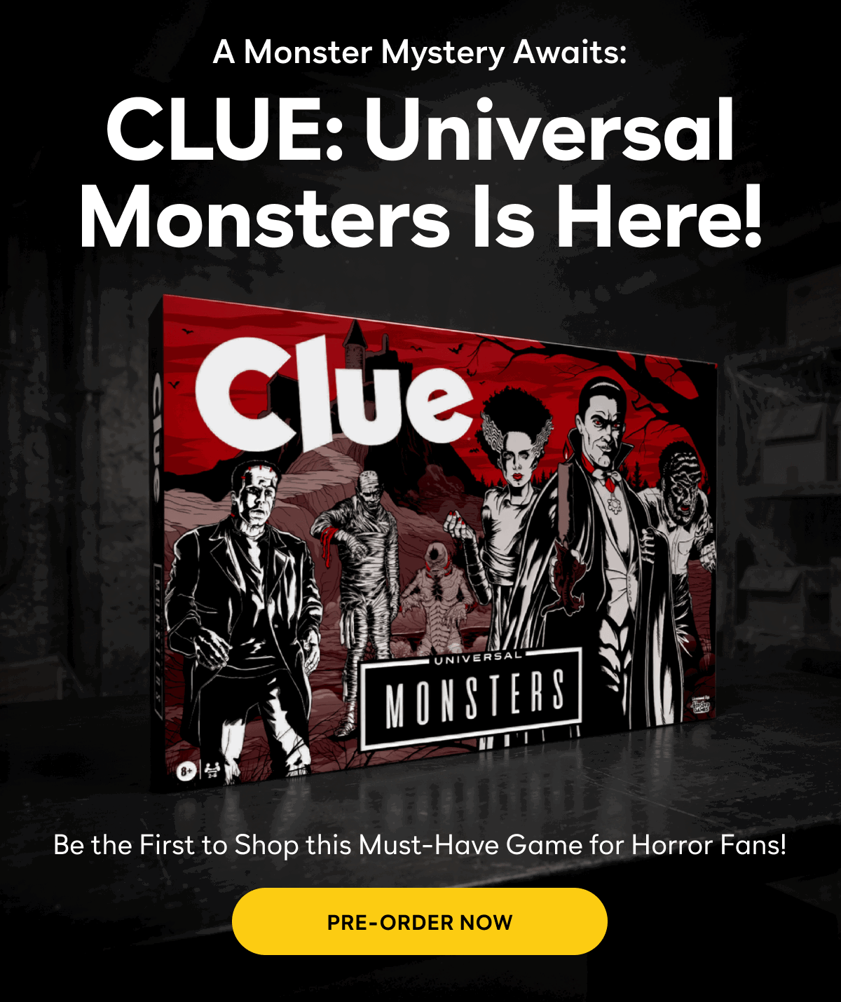 Pre-Order CLUE: UNIVERSAL MONSTERS Today!