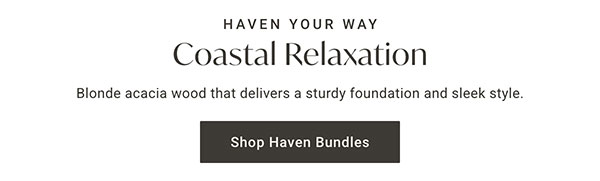 Haven Your Way | Shop Haven Bundles >