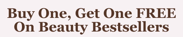 Buy One, Get One FREE On Beauty Bestsellers!