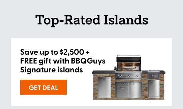 Up to $2,5000 + free gift with BBQGuys Signature islands
